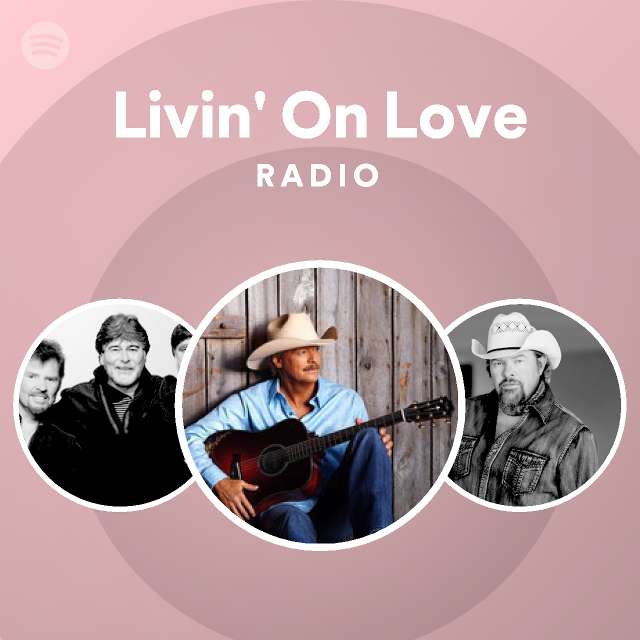 Livin' On Love Radio - playlist by Spotify | Spotify