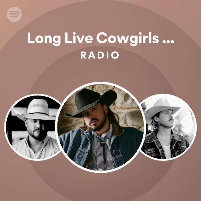 Long Live Cowgirls (with Cody Johnson) Radio playlist by Spotify