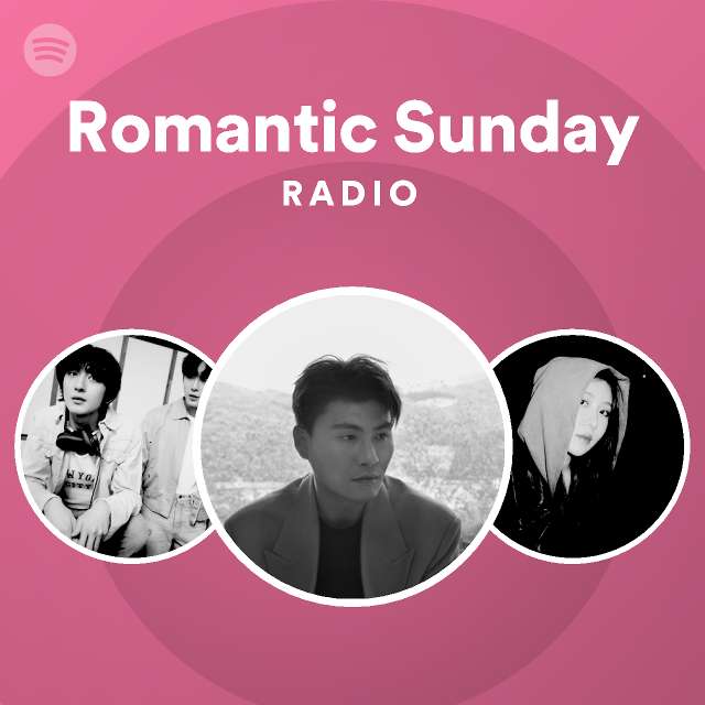 Romantic Sunday Radio Playlist By Spotify Spotify