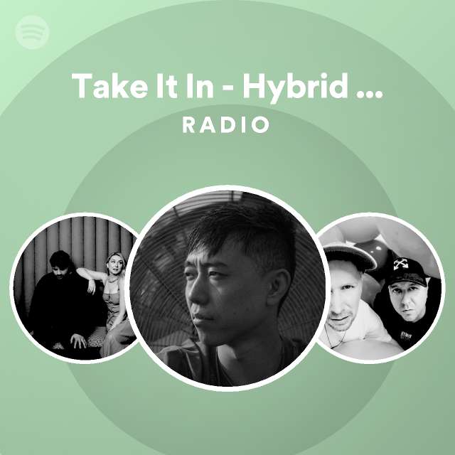 Take It In Hybrid Minds Remix Radio playlist by Spotify Spotify