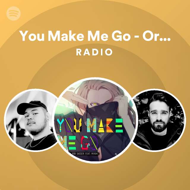 you-make-me-go-original-mix-radio-playlist-by-spotify-spotify