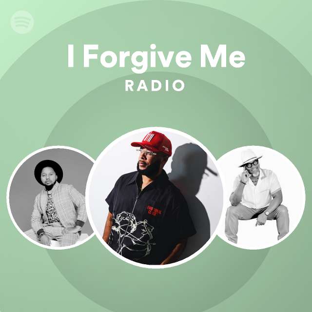I Forgive Me Radio - playlist by Spotify | Spotify