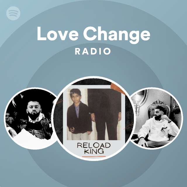 Love Change Radio - playlist by Spotify | Spotify