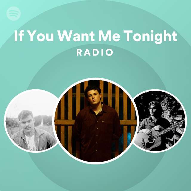 If You Want Me Tonight Radio - playlist by Spotify | Spotify