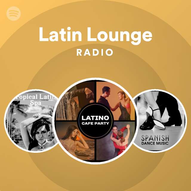 Latin Lounge Radio Playlist By Spotify Spotify