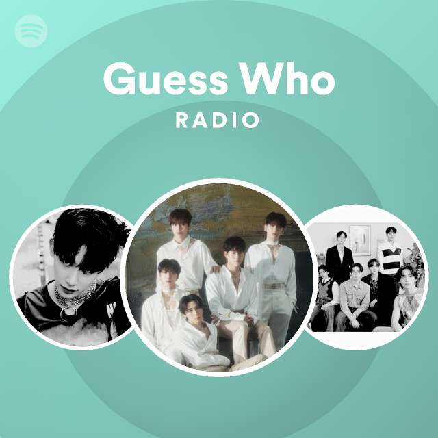 Guess Who Radio Playlist By Spotify Spotify
