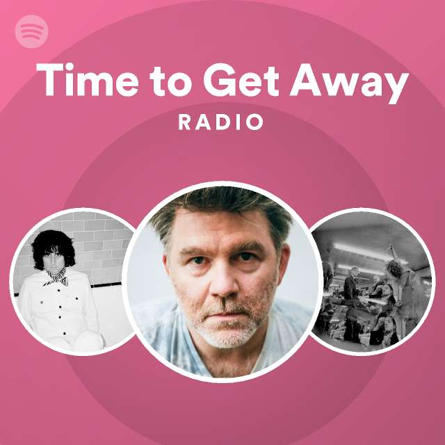 time-to-get-away-radio-spotify-playlist
