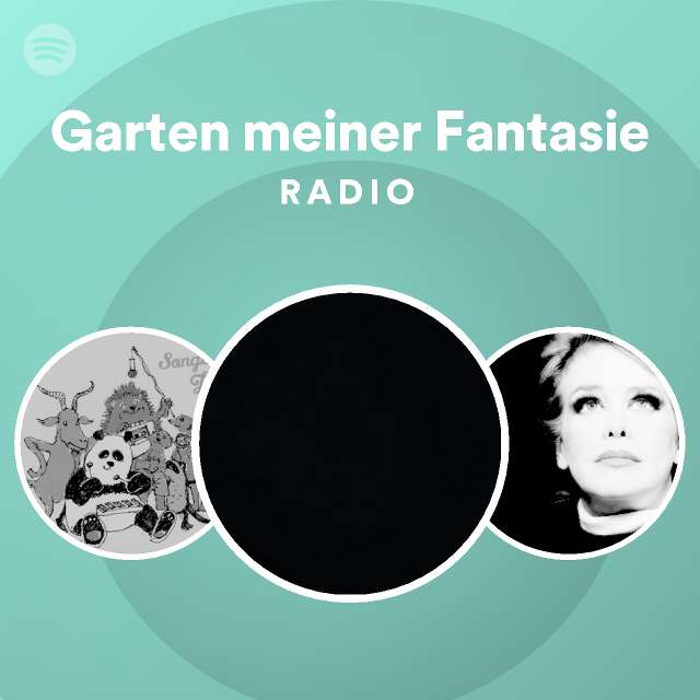 Garten meiner Fantasie Radio playlist by Spotify Spotify
