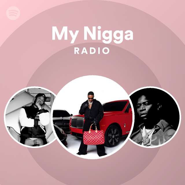 My Nigga Radio | Spotify Playlist