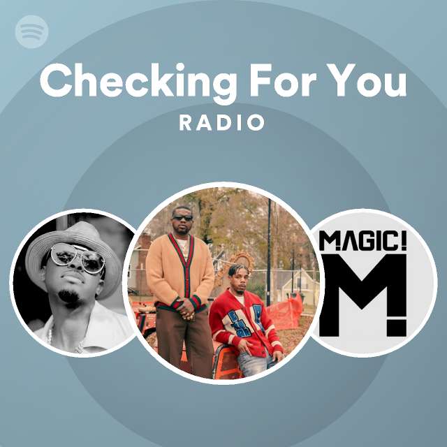Checking For You Radio | Spotify Playlist