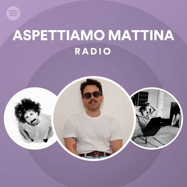 ASPETTIAMO MATTINA Radio - playlist by Spotify | Spotify