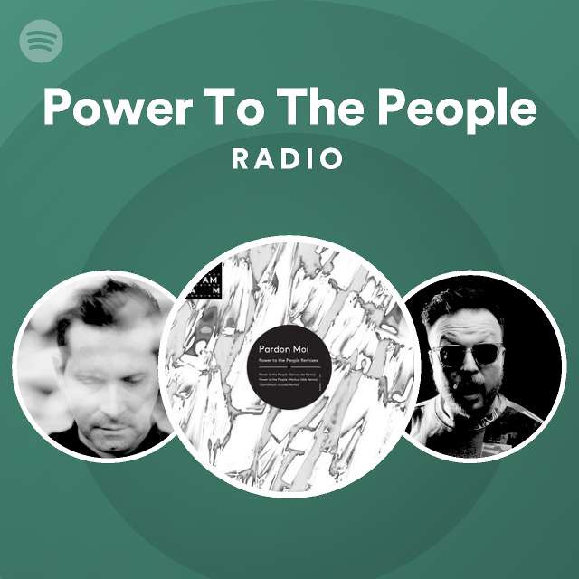 Power To The People Radio - playlist by Spotify | Spotify