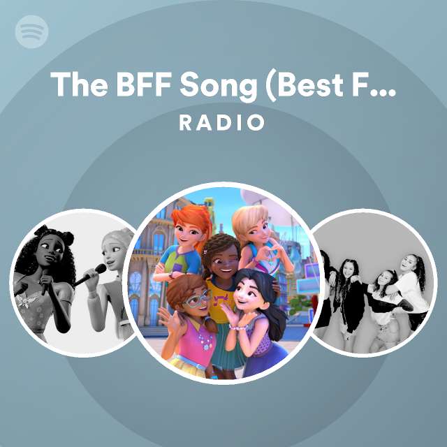 The BFF Song (Best Friends Forever) Radio Spotify Playlist