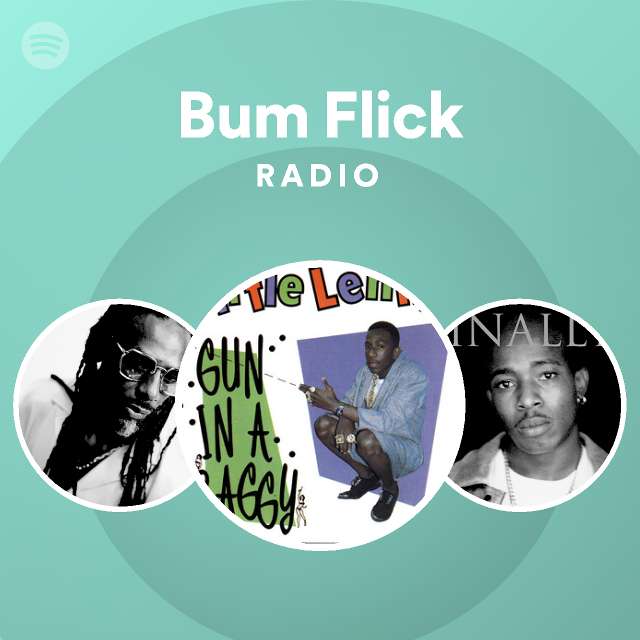 Bum Flick Radio - playlist by Spotify | Spotify