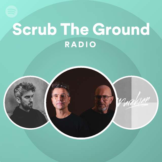 Scrub The Ground Radio playlist by Spotify Spotify