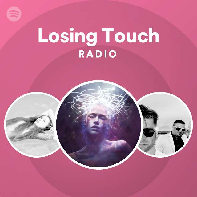 Losing Touch Radio Playlist By Spotify Spotify