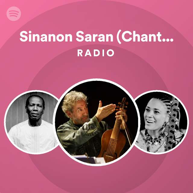 Sinanon Saran (Chant de griot) Radio - playlist by Spotify | Spotify