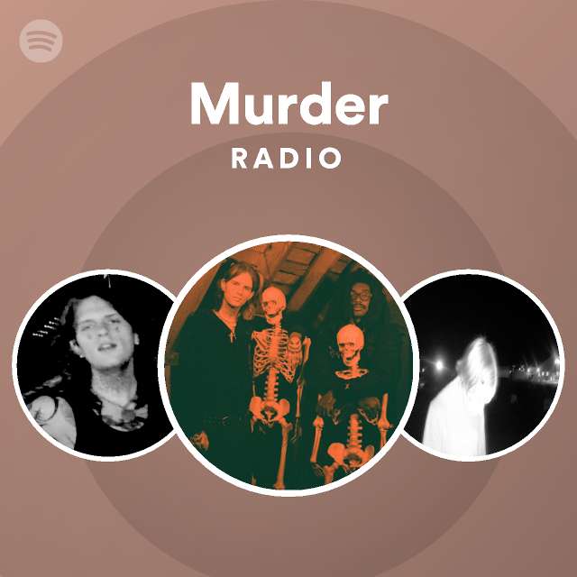 Murder Radio Playlist By Spotify Spotify