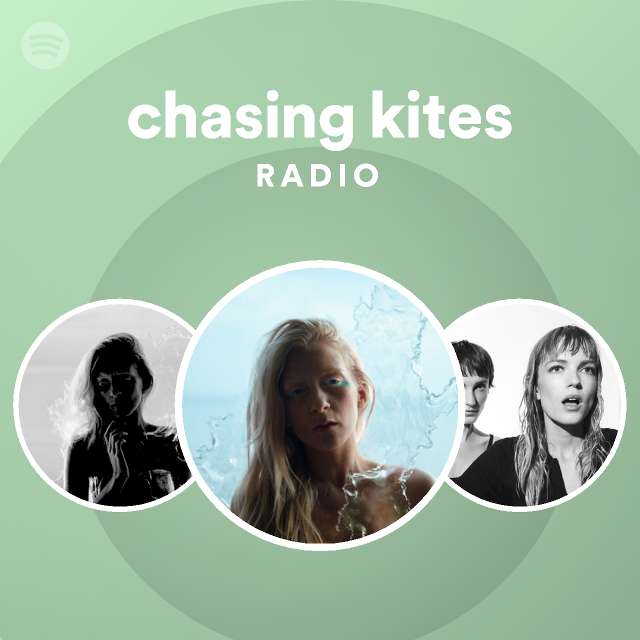 chasing kites Radio playlist by Spotify Spotify