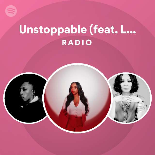 Unstoppable (feat. Lecrae) Radio - playlist by Spotify | Spotify