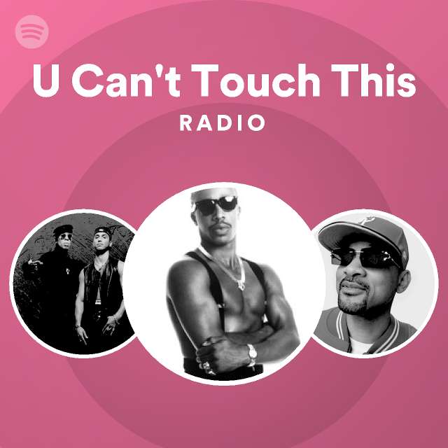 U Can T Touch This Radio Spotify Playlist