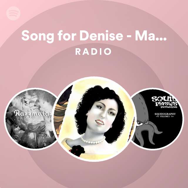 Song for Denise - Maxi version Radio - playlist by Spotify | Spotify