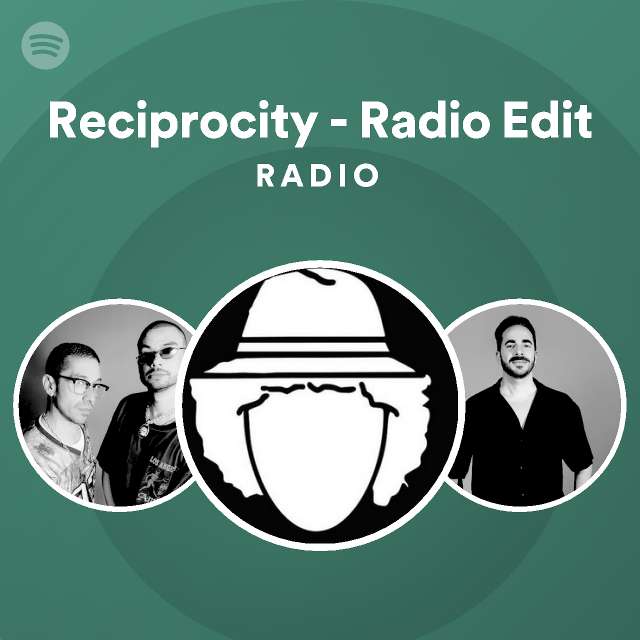Reciprocity - Radio Edit Radio - playlist by Spotify | Spotify