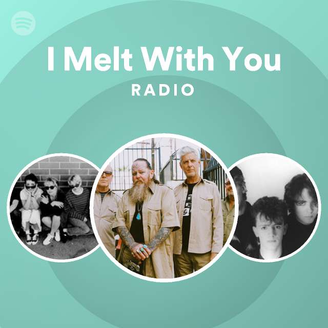 I Melt With You Radio - playlist by Spotify | Spotify