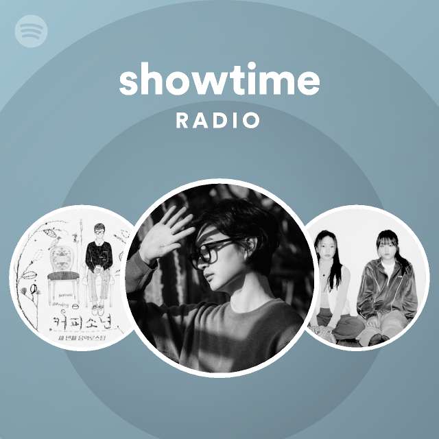 showtime Radio playlist by Spotify Spotify