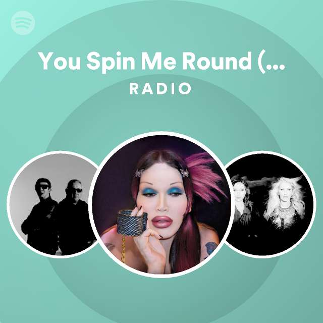 You Spin Me Round Like A Record Radio Playlist By Spotify Spotify