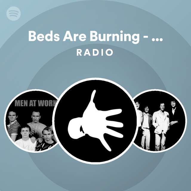 Beds Are Burning Remastered Radio playlist by Spotify Spotify