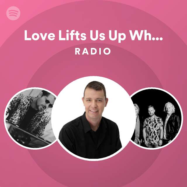 Love Lifts Us Up Where We Belong Radio playlist by Spotify Spotify