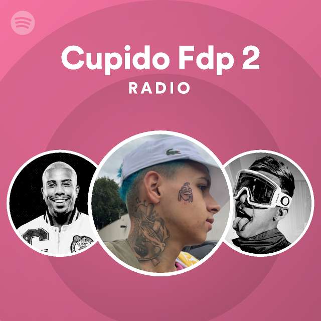 cupido-fdp-2-radio-playlist-by-spotify-spotify