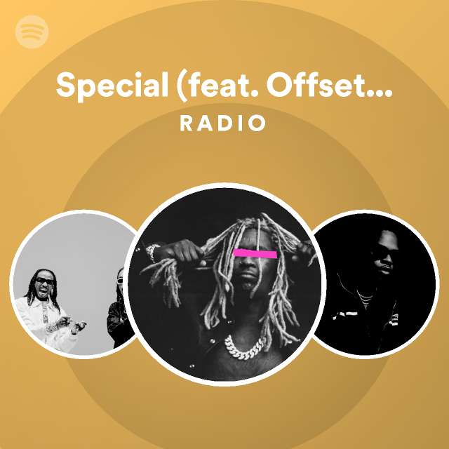 Special (feat. Offset and Solo Lucci) Radio - playlist by Spotify | Spotify