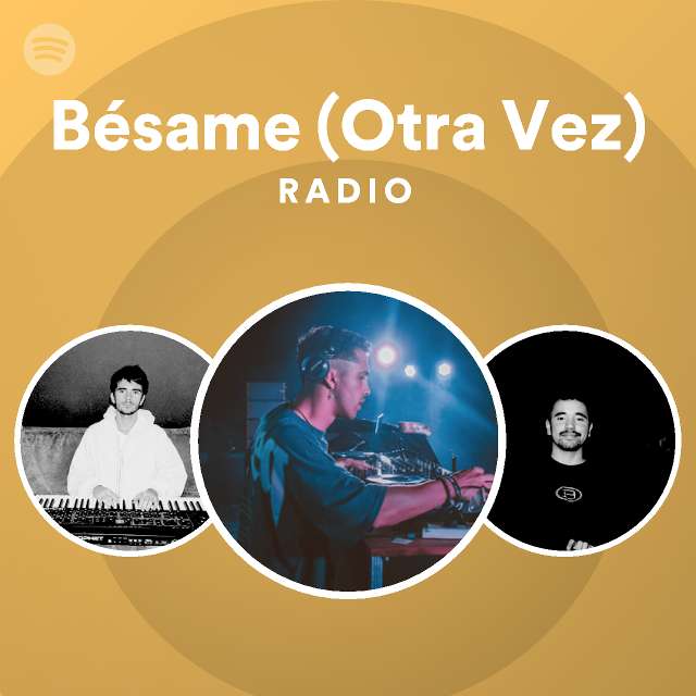 Bésame (Otra Vez) Radio Spotify Playlist