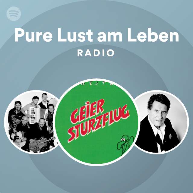 Pure Lust am Leben Radio playlist by Spotify Spotify