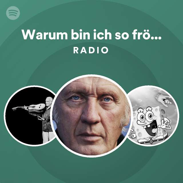 Warum bin ich so fröhlich Radio playlist by Spotify Spotify