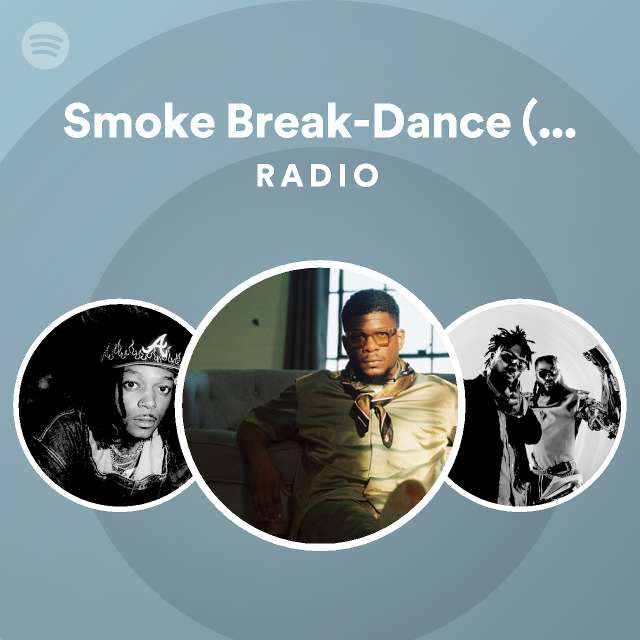 Smoke Break Dance Feat Jid Radio Playlist By Spotify Spotify