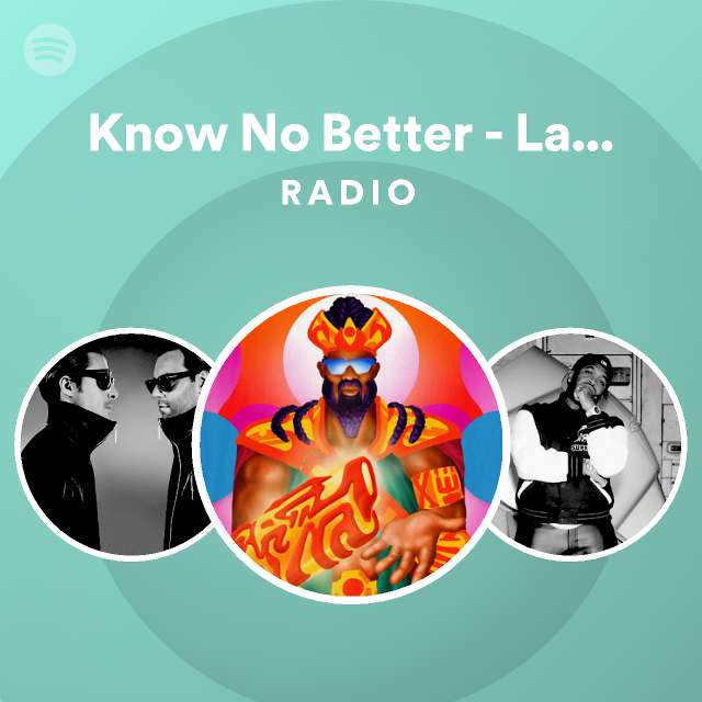 know-no-better-la-fuente-remix-radio-playlist-by-spotify-spotify