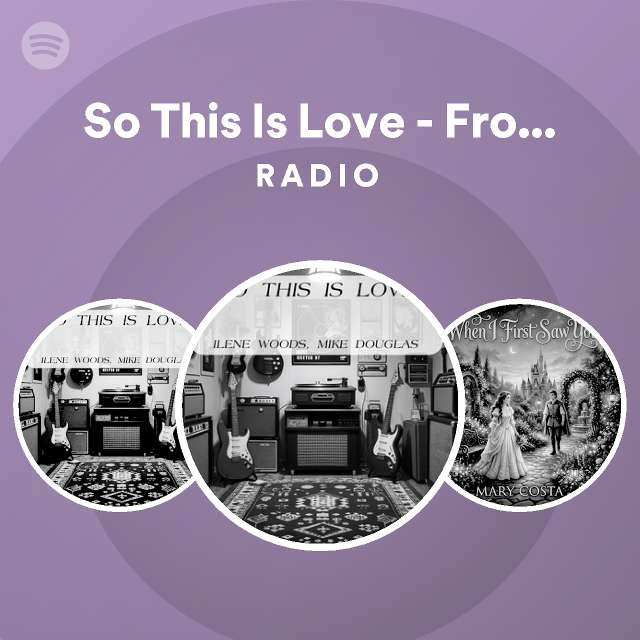 So This Is Love - From "Cinderella" Radio - playlist by Spotify | Spotify
