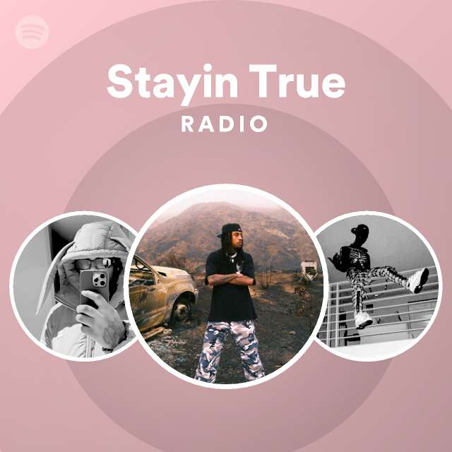 Stayin True Radio - playlist by Spotify | Spotify