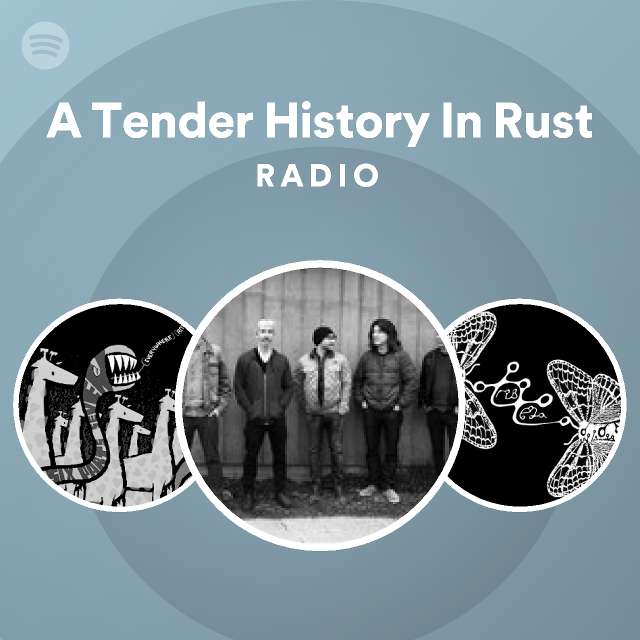 A Tender History In Rust Radio - playlist by Spotify | Spotify