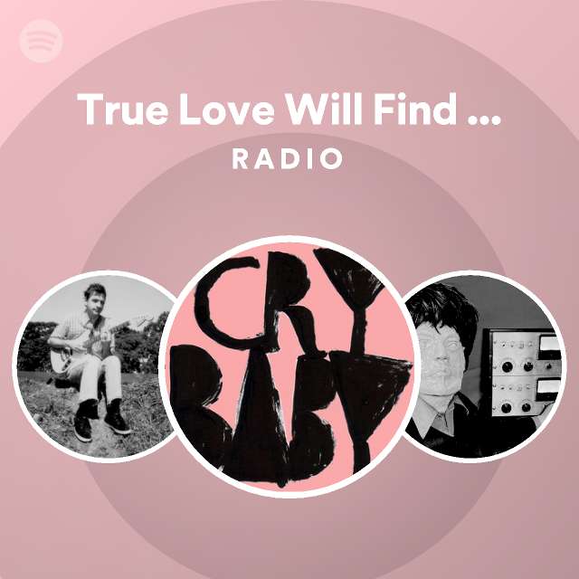 true-love-will-find-you-in-the-end-radio-playlist-by-spotify-spotify
