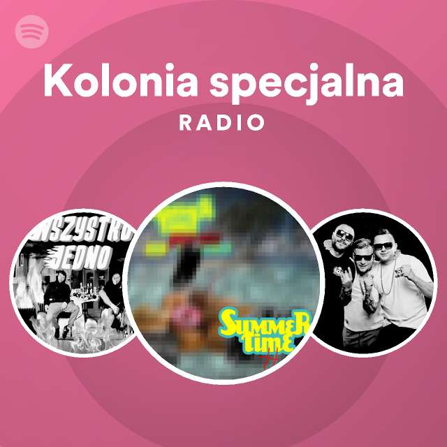 Kolonia Specjalna Radio Playlist By Spotify Spotify