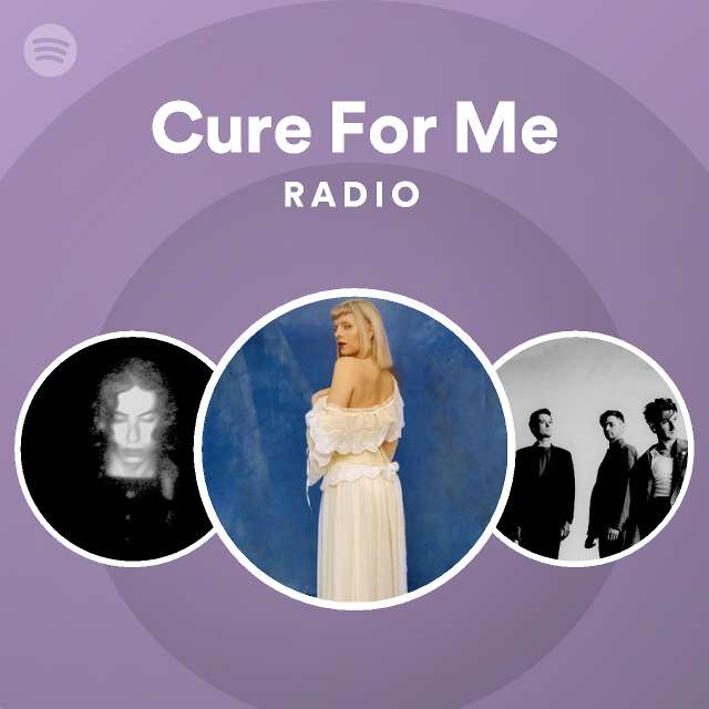 Cure For Me Radio - playlist by Spotify | Spotify