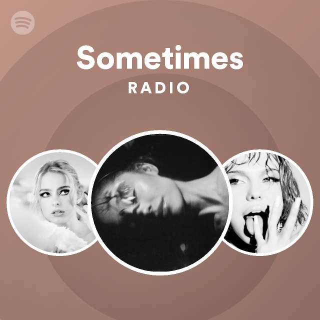 Sometimes Radio - playlist by Spotify | Spotify