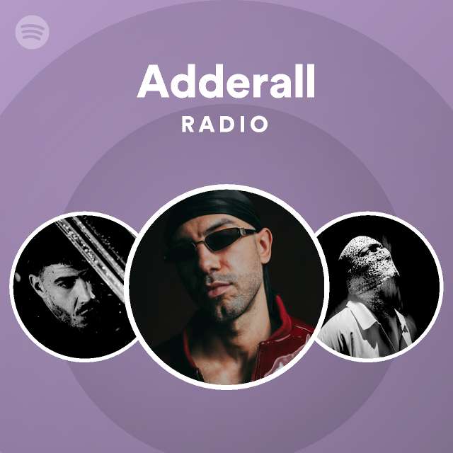 Adderall Radio Playlist By Spotify Spotify