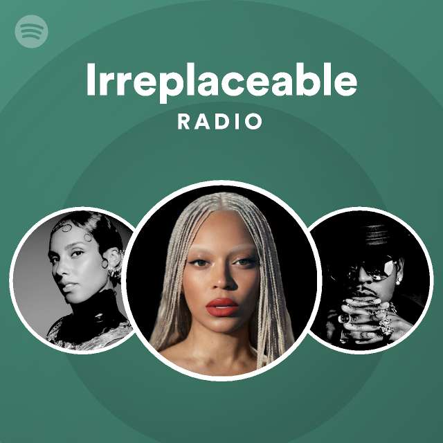 Irreplaceable Radio - playlist by Spotify | Spotify