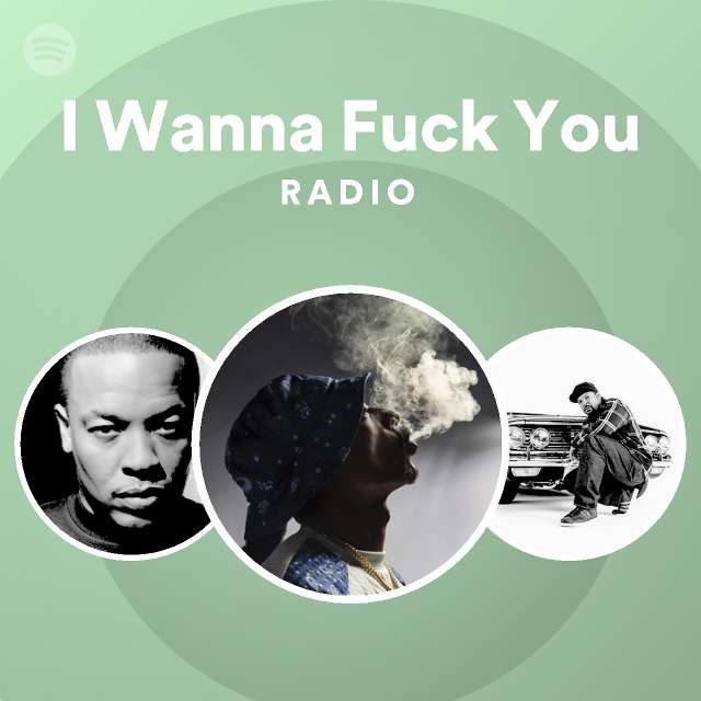 I Wanna Fuck You Radio Playlist By Spotify Spotify