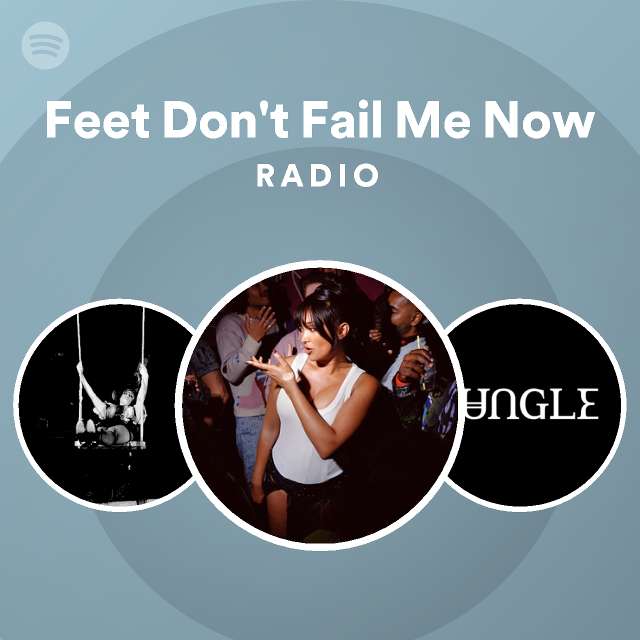 Feet Don't Fail Me Now Radio playlist by Spotify Spotify